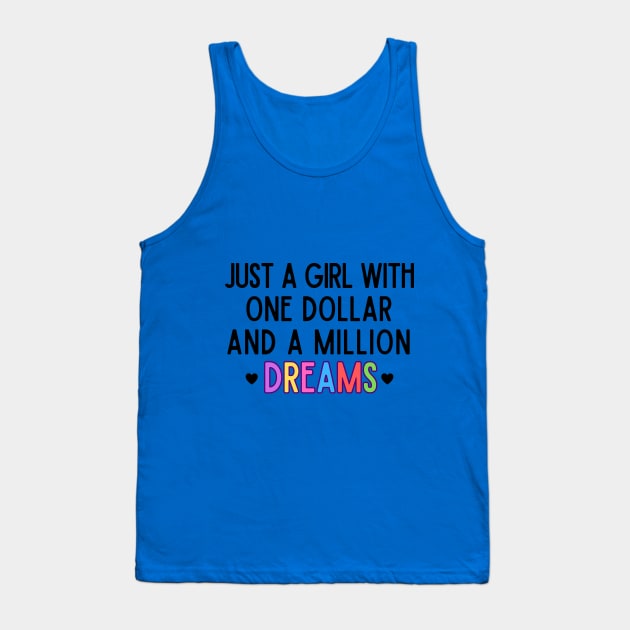 Just a girl with one dollar and a million dreams Tank Top by Ingridpd